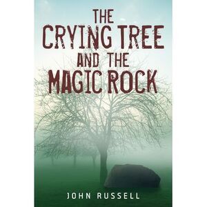 The Crying Tree and the Magic Rock -- John Russell